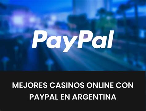 casinos con paypal argentina - Casinos que Aceptan PayPal en Argentina 2024